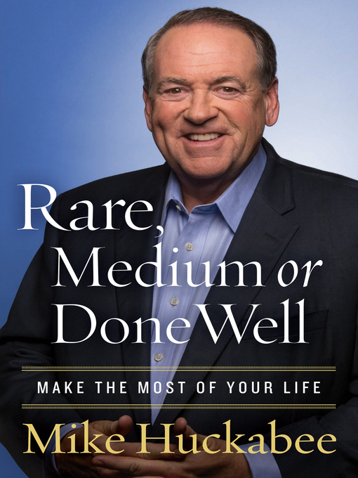 Title details for Rare, Medium, or Done Well by Mike Huckabee - Available